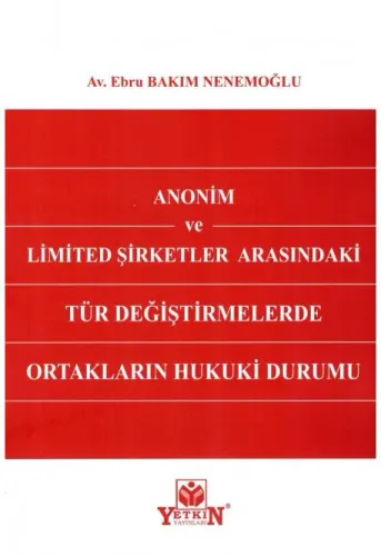 Anonim ve Limited Şirketler Arasındaki Tür Değiştirmelerde Ortakların Hukuki Durumu