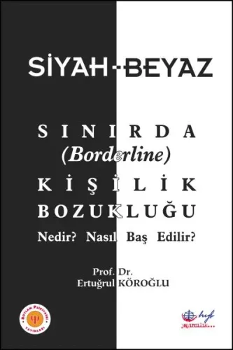 Siyah-Beyaz Sınırda Kişilik Bozukluğu-Nedir Nasıl Baş Edilir