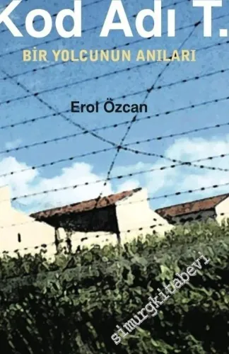 Kod Adı T.: Bir Yolcunun Anıları -