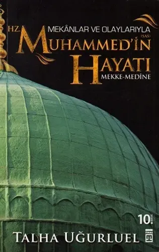 Mekanlar ve Olaylarıyla Hz. Muhammed'in Hayatı Mekke - Medine