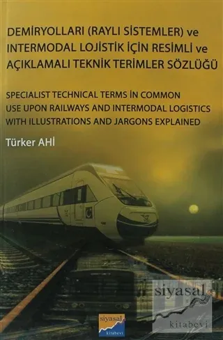 Demiryolları (Raylı Sistemler) ve Intermodal Lojistik İçin Resimli ve Açıklamalı Teknik Resimler Sözlüğü