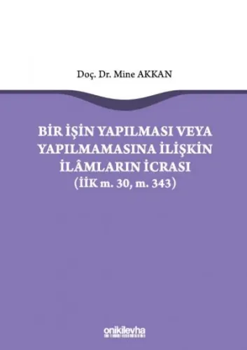 Bir İşin Yapılması veya Yapılmamasına İlişkin İlamların İcrası (İİK m.30, m. 343)