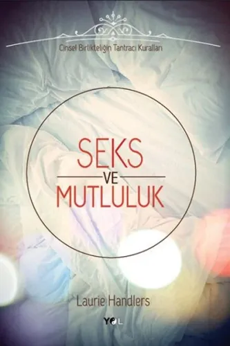 Seks ve Mutluluk; Cinsel Birlikteliğin Tantracı Kuralları