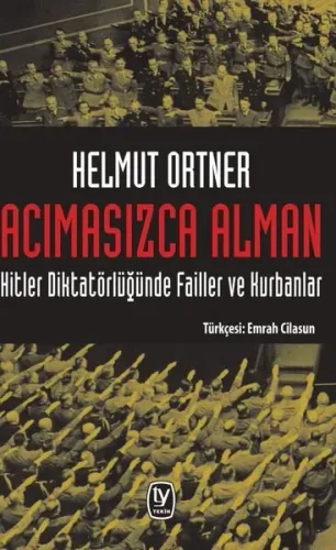 Acımasızca Alman: Hitler Diktatörlüğünde Failler Ve Kurbanlar