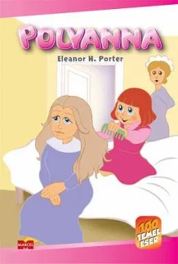 Polyanna Eleanor H. Porter Polyanna Eleanor H. Porter