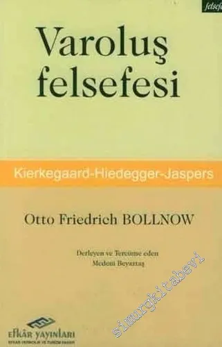 Varoluş Felsefesi (Kierkegaard - Heidegger - Jaspers) -        2004