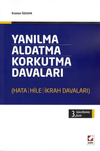 Yanılma, Aldatma, Korkutma Davaları (Hata – Hile – İkrah Davaları)