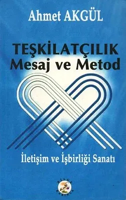 Teşkilatçılık Mesaj ve Metod İletişim ve İşbirliği Sanatı
