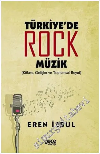 Türkiye'de Rock Müzik : Köken, Gelişim ve Toplumsal Boyut -         2023