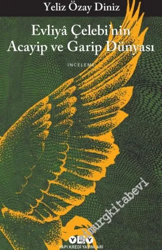 Evliya Çelebi'nin Acayip ve Garip Dünyası -
