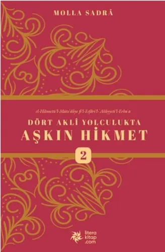Dört Akli Yolculukta Aşkın Hikmet 2 (Esfârü’l Erbaa)