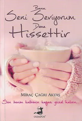 Bana Seni Seviyorum Deme Hissettir