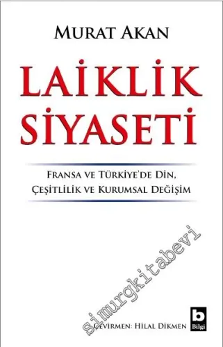Laiklik Siyaseti : Fransa ve Türkiye'de Din, Çeşitlilik ve Kurumsal Değişim -         2021