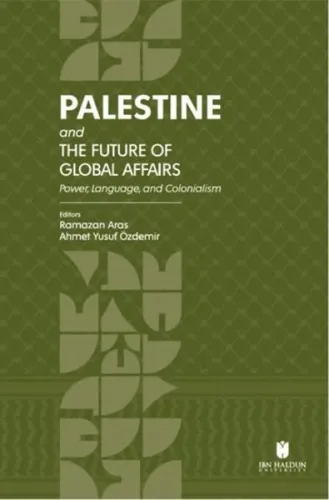 Palestine and the Future of Global Affairs: Power, Language, and Colonialism