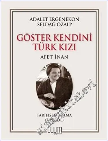 Göster Kendini Türk Kızı - Afet İnan  : Tarihsel Drama 2 Perde -         2022