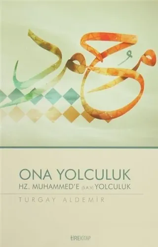 Ona Yolculuk;Hz. Muhammed'in Örnekliği