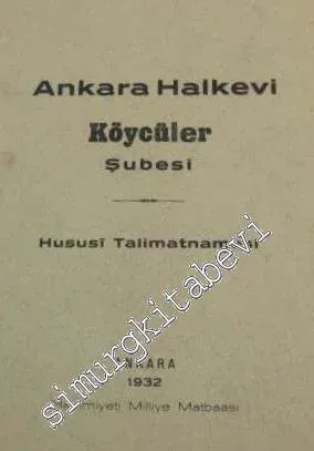 Ankara Halkevi Köycüler Şubesi Hususi Talimatnamesi -        1932