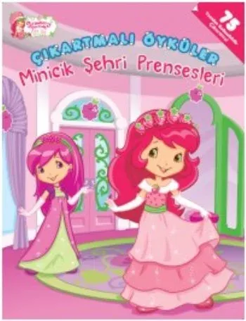 Çilek Kız Minicik Şehri Prensesleri Çıkartmalı Öyküler
