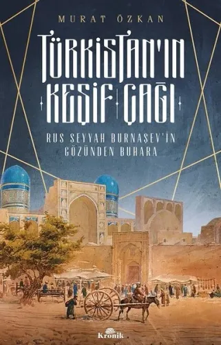 Türkistan'ın Keşif Çağı-Rus Seyyah Burnaşev'in Gözünden Buhara