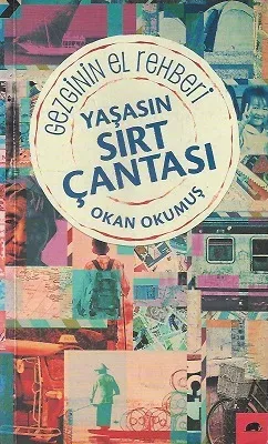 Yaşasın Sırt Çantası : Gezginin El Rehberi