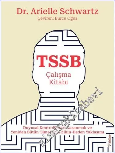 TSSB Çalışma Kitabı : Duygusal Kontrolü Geri Kazanmak ve Yeniden Bütün Olmak için Zihin Beden Yaklaşımı -         2022