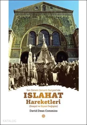 Son Dönem Osmanlı Suriyesi'nde Islahat Hareketleri; Sosyal ve Siyasi Değişim