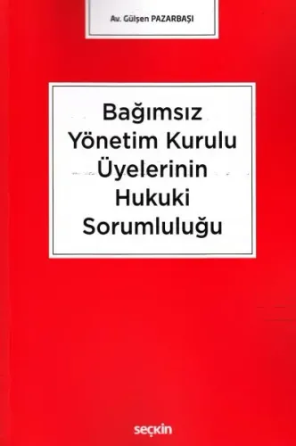 Bağımsız Yönetim Kurulu Üyelerinin Hukuki Sorumluluğu