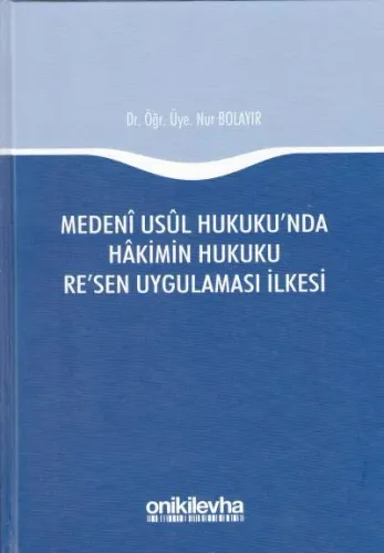 Medeni Usul Hukuku'nda Hakimin Hukuku Re'sen Uygulaması İlkesi