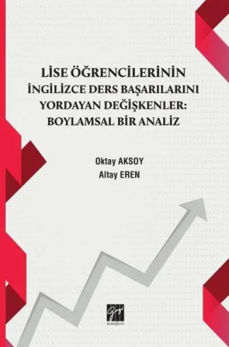 Lise Öğrencilerinin İngiizce Ders Başarılarını Yordayan Değişkenler Boylamsal Bir Analiz