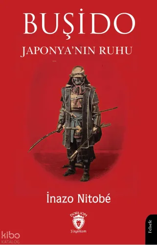 Buşido ;Savaşçının Yolu Japonya’nın Ruhu