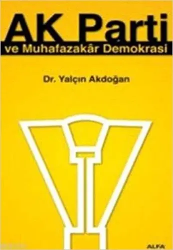 Ak Parti ve Muhafazakar Demokrasi Ömer Özkaya