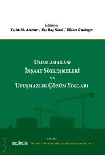 Uluslararası İnşaat Sözleşmeleri ve Uyuşmazlık Çözüm Yolları