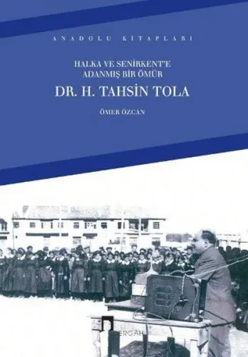 Halka ve Senirkent'e Adanmış Bir Ömür; Dr. H. Tahsin Tola