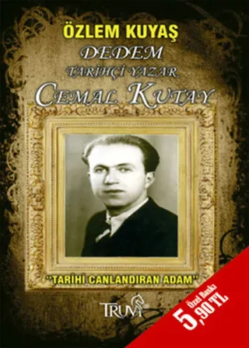 Dedem Tarihçi Yazar Cemal Kutay Tarihi Canlandıran Adam