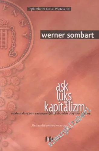 Aşk Lüks ve Kapitalizm : Modern Dünyanın Savurganlığın Ruhundan Doğmas