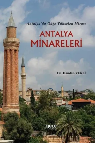 Antalya'da Göğe Yükselen Miras: Antalya Minareleri