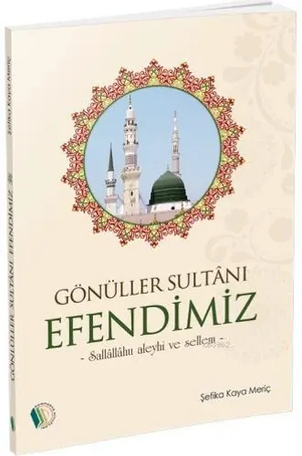 Gönüller Sultanı Efendimiz (s.a.v.)