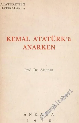 Kemal Atatürk'ü Anarken: Atatürk'ten Hatıralar 2 -        1955