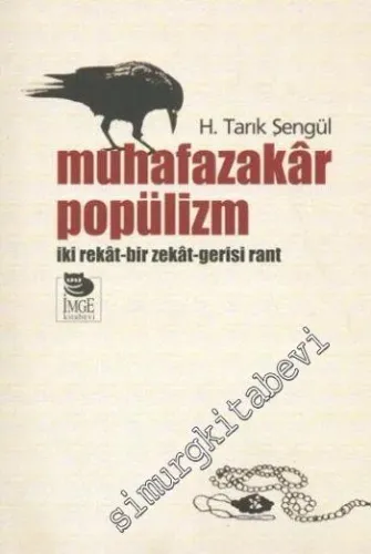 Muhafazakar Popülizm: İki Rekât Bir Zekât Gerisi Rant -         2011