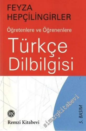 Öğretenlere ve Öğrenenlere Türkçe Dilbilgisi -        2007