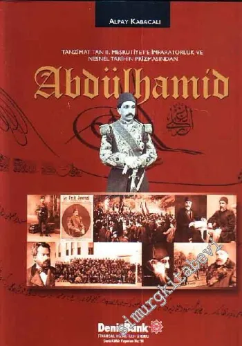 Abdülhamid: Tanzimat'tan II. Meşrutiyet'e İmparatorluk ve Nesnel Tarihin Prizmasından -