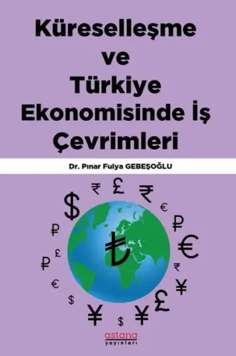 Küreselleşme ve Türkiye Ekonomisinde İş Çevrimleri