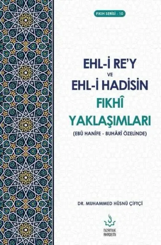 Ehl-i Re’y ve Hadisin Fıkhi Yaklaşımları (Ebu Hanefe - Buhari Özelinde)