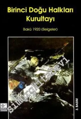 Birinci Doğu Halkları Kurultayı - Bakü 1920 (Belgeler) -        1999