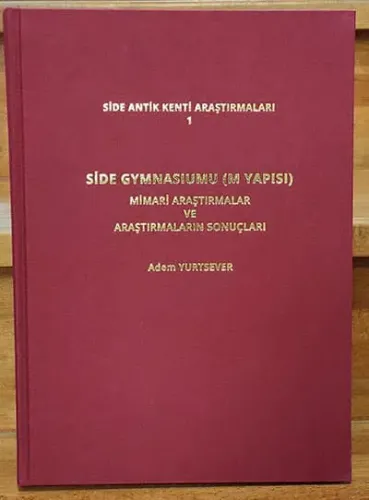 Side Antik Kenti Araştırmaları 1 / Side Gymnasiumu (M Yapısı) Mimari Araştırmalar ve Araştırmaların Sonuçları
