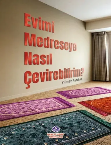 Evimi Medreseye Nasıl Çevirebilirim? - Nebevi Hayat Yayınları - Selam 