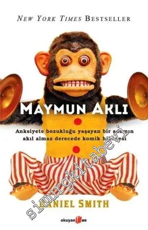 Maymun Aklı: Anksiyete Bozukluğu Yaşayan Bir Adamın Akıl Almaz Dereced