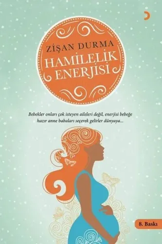 Hamilelik Enerjisi;Bebekler onları çok isteyen aileleri değil, enerjisi bebeğe hazır anne babaları seçerek gelirler dünyaya…