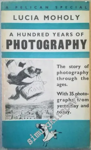 A Hundred Years of Photography 1839 - 1939 -