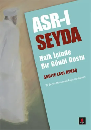Asr-ı Seyda; Halk İçinde Bir Gönül Dostu